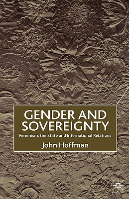 Gender and Sovereignty: Feminism, the State and International Relations