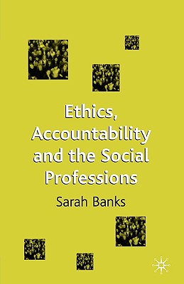 Ethics, Accountability and the Social Professions