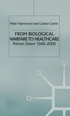 From Biological Warfare to Healthcare: Porton Down, 1940-2000