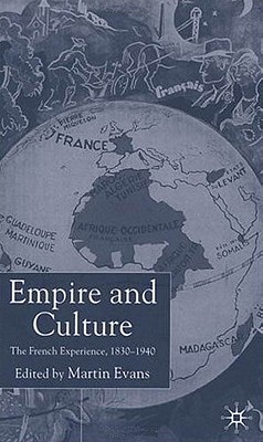 Empire and Culture: The French Experience, 1830-1940