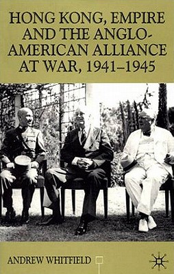 Hong Kong, Empire and the Anglo-American Alliance (Contemporary History in Context)