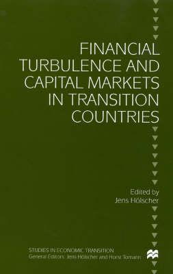 Financial Turbulence and Capital Markets in Transition Countries (Studies in Economic Transition)