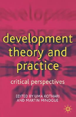 Development Theory and Practice: Critical Perspectives
