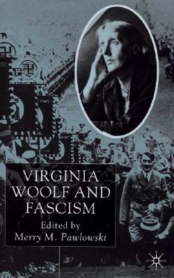 Virginia Woolf and Fascism: Resisting the Dictators' Seduction
