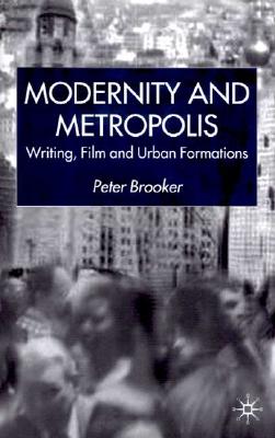 Modernity and Metropolis: Writing, Film and Urban Formations