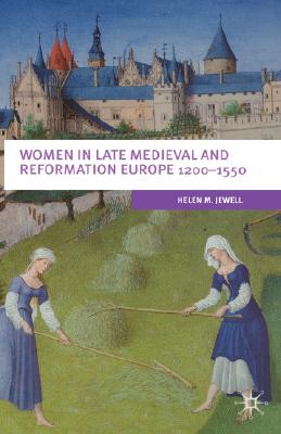 Women In Late Medieval and Reformation Europe 1200-1550 (European Culture and Society)