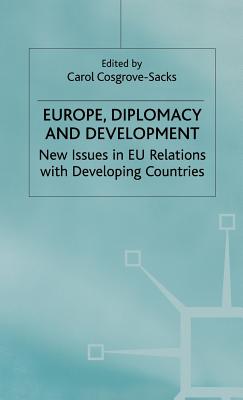 Europe, Diplomacy and Development: New Issues in EU Relations with Developing Countries