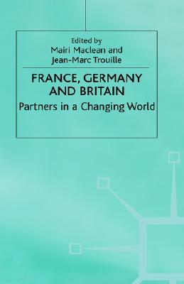 France, Germany and Britain: Partners in a Changing World (Anglo-German Foundation)