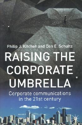 Raising the Corporate Umbrella: Corporate Communications in the Twenty-First Century