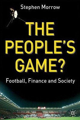 The People's Game: Football, Finance and Society