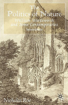 The Politics of Nature: William Wordsworth and Some Contemporaries, Second Edition