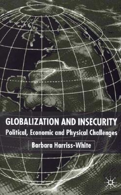 Globalization and Insecurity: Political, Economic and Physical Challenges