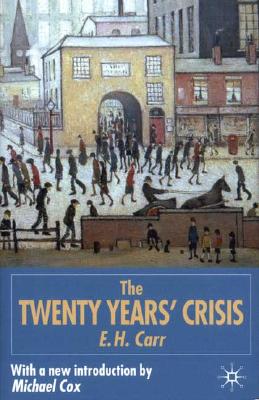 The Twenty Years' Crisis 1919-1939: An Introduction to the Study of International Relations