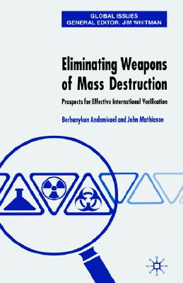 Eliminating Weapons of Mass Destruction: Prospects for Effective International Verification (Global Issues)