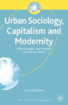 Urban Sociology, Capitalism and Modernity: Second Edition