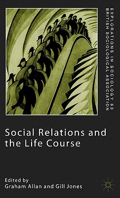 Social Relations and the Life Course: Age Generation and Social Change (Explorations in Sociology.) Image for Social Relations and the Life Course: Age Generation and Social Change (Explorations in Sociology.)