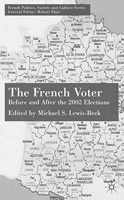 The French Voter: Before and After the 2002 Elections (French Politics, Society and Culture)