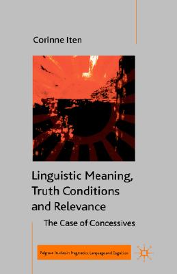 Linguistic Meaning, Truth Conditions and Relevance: The Case of Concessives
