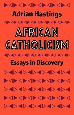 African Catholicism: Essays in Discovery