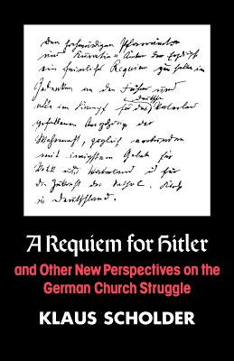 A Requiem for Hitler: And Other New Perspectives on the German Church Struggle