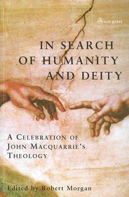 In Search of Humanity And Deity: A Celebration of John Maquarrie's Theology