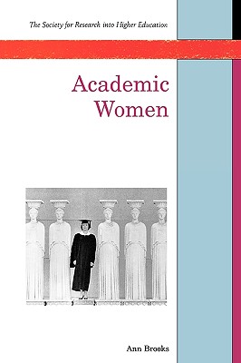 Academic Women (SRHE and Open University Press Imprint)