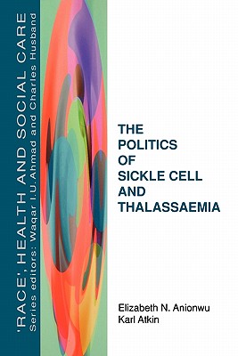 The Politics of Sickle Cell and Thalassaemia ('Race', Health and Social Care)