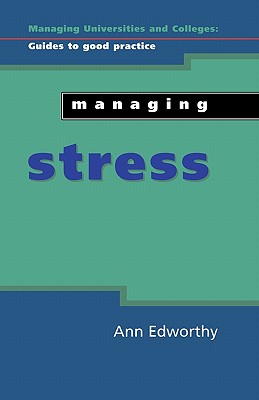 Managing Stress (Managing Universities and Colleges: Guides to Good Practices)