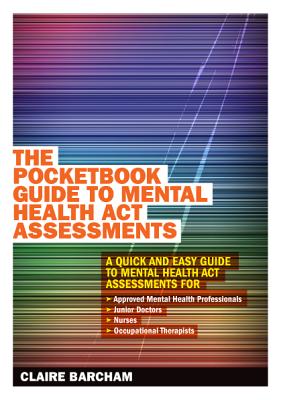 The Pocketbook Guide to Mental Health Act Assessments