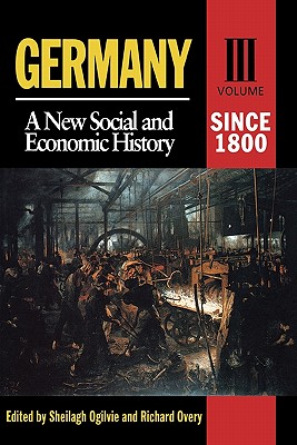 Germany: A New Social And Economic History Since 1800 (Arnold Publication)