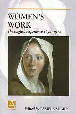 Women's Work: The English Experience 1650-1914 (Arnold Readers in History)