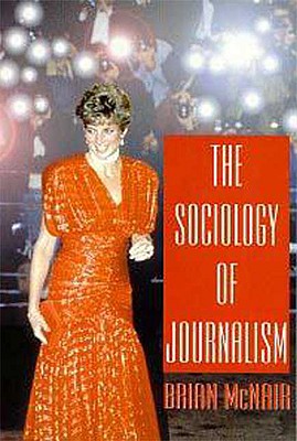 The Sociology of Journalism [Paperback] Mcnair, Brian