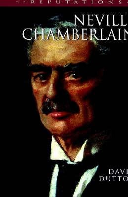 Neville Chamberlain (Reputations Series)