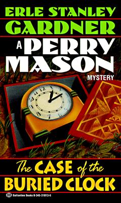 The Case of the Buried Clock, Gardner, Erle Stanley The Case of the Buried Clock, Gardner, Erle Stanley