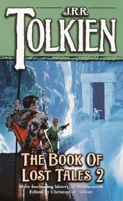 The Book of Lost Tales, Part Two (The History of Middle-Earth, Vol. 2)