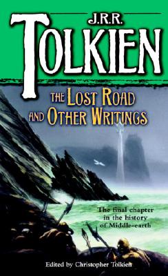 The Lost Road and Other Writings (The History of Middle-Earth, Vol. 5)