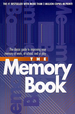 The Memory Book: The Classic Guide to Improving Your Memory at Work, at School, and at Play