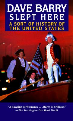 Image for Dave Barry Slept Here: A Sort of History of the United States