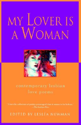 MY LOVER IS A WOMAN: CONTEMPORARY LESBIAN LOVE POEMS