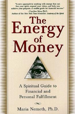 The Energy of Money: A Spiritual Guide to Financial and Personal Fulfillment