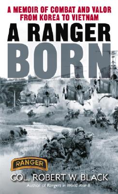 Image for A Ranger Born: A Memoir of Combat and Valor from Korea to Vietnam