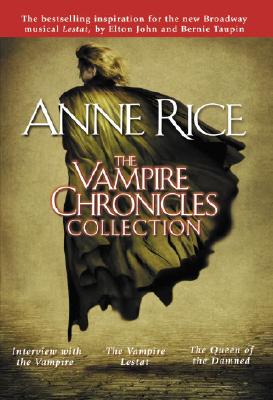 Vampire Chronicles Collection : Interview With the Vampire/Vampire Lestat/Queen of the Damned