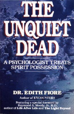 Unquiet Dead: A Psychologist Treats Spirit Possession