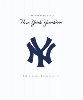 Image for New York Yankees: New York Yankees - 100 Years - The Official Retrospective