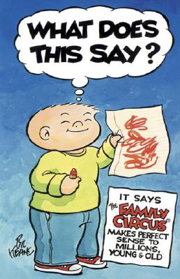 What Does This Say: It Says The Family Circus Makes Perfect Sense to Millions, Young & Old