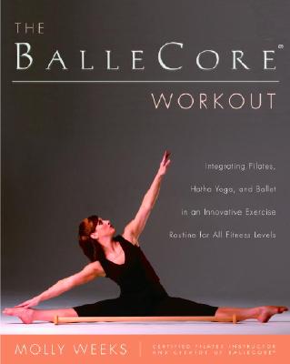 The BalleCore Workout: Integrating Pilates, Hatha Yoga, and Ballet in an Innovative Exercise Routine for All Fitness Levels