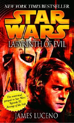 Labyrinth of Evil (Star Wars, Episode III Prequel Novel)