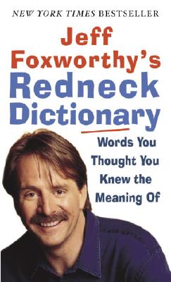 Image for Jeff Foxworthy's Redneck Dictionary: Words You Thought You Knew the Meaning Of