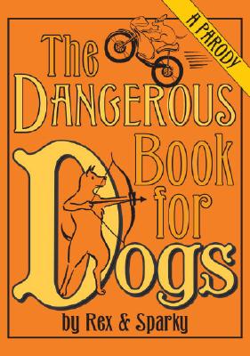 The Dangerous Book for Dogs: a Parody