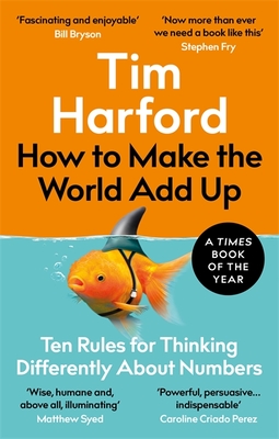 How to Make the World Add Up Ten Rules for Thinking Differently about Numbers